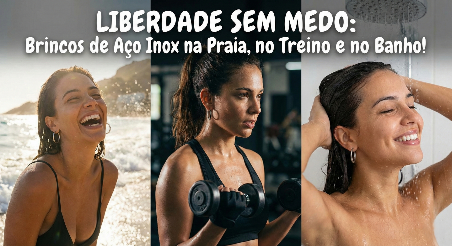 Brincos de Aço Inox: A Liberdade de Usar Suas Joias na Praia, no Treino e no Banho (Sem Medo!)