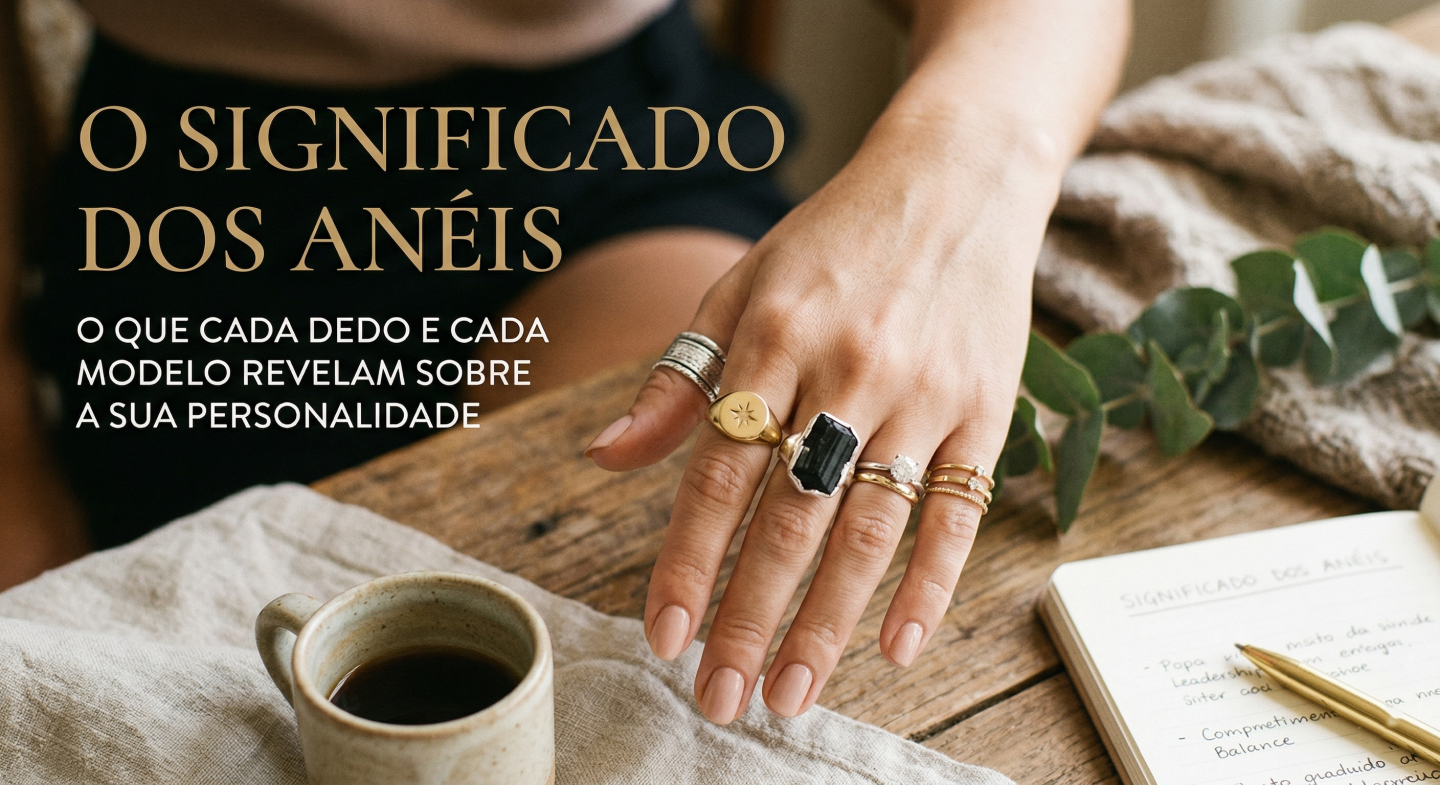 O Significado dos Anéis: O Que Cada Dedo e Cada Modelo Revelam Sobre a Sua Personalidade