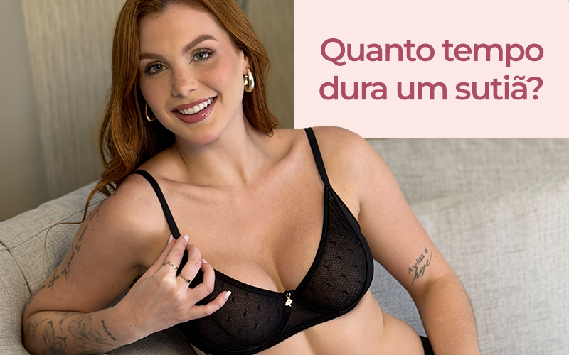 Quanto tempo dura um suti�? Os sinais de que a lingerie cansou
