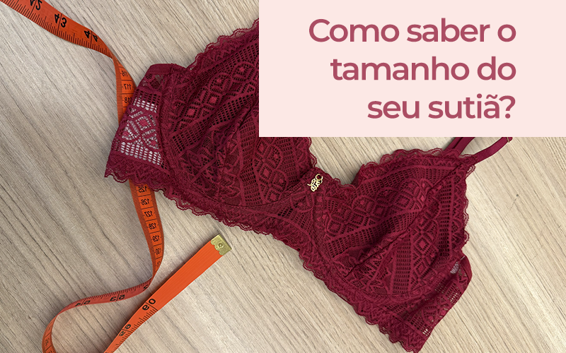 Como saber o tamanho do suti�: o guia para medir em casa