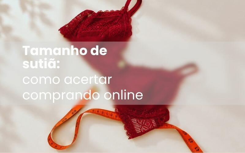 Tamanho de suti�: como acertar comprando online