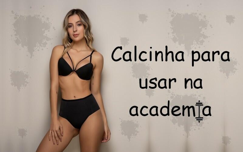 Calcinha para academia, como escolher?