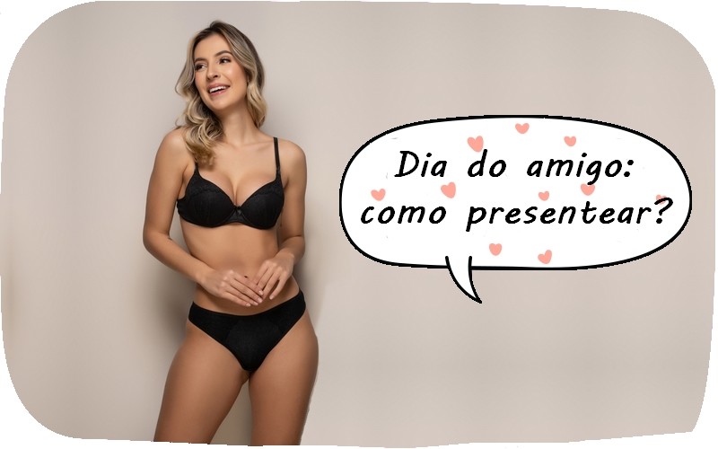 8 ideias para voc� presentear sua melhor amiga