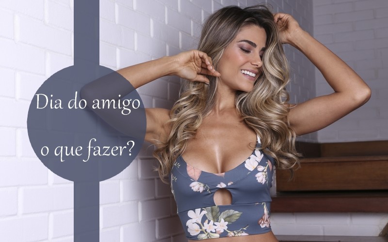 Dia do amigo: o que fazer?
