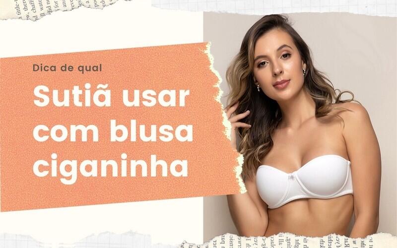 Como usar suti� com blusa ciganinha?