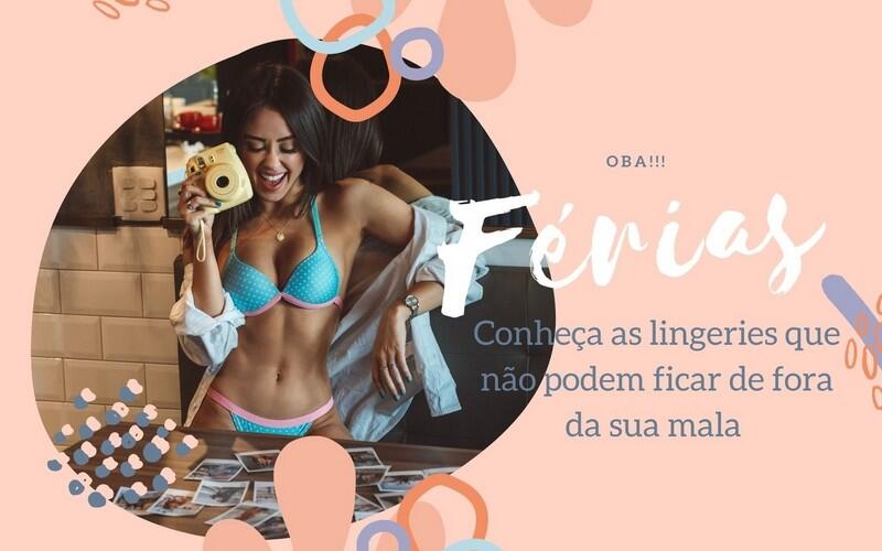 Oba, f�rias! Conhe�a as lingeries que n�o podem ficar de fora da sua mala
