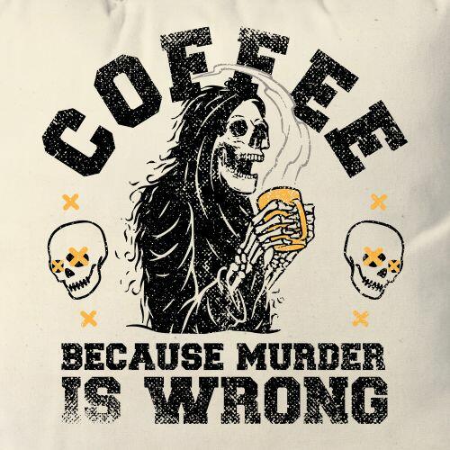 Almofada Coffee Because Murder Is Wrong
