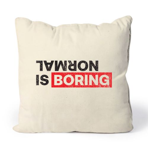 Almofada Normal Is Boring