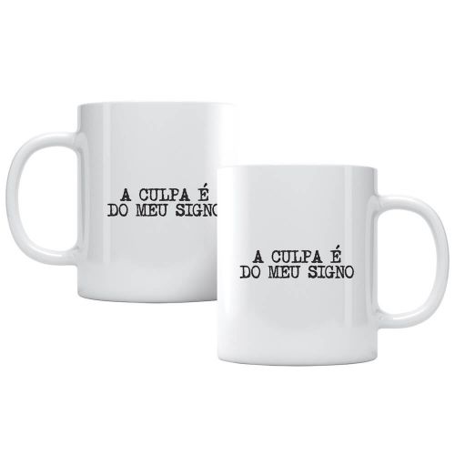 Caneca A Culpa � Do Meu Signo