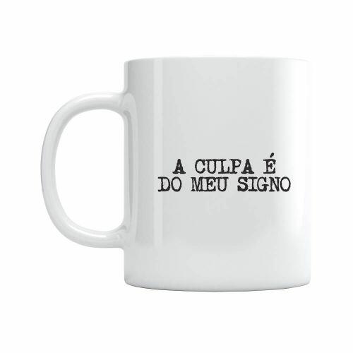 Caneca A Culpa � Do Meu Signo