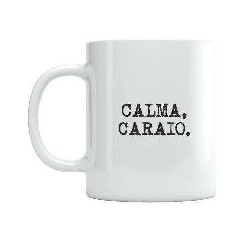 Caneca Calma Caraio