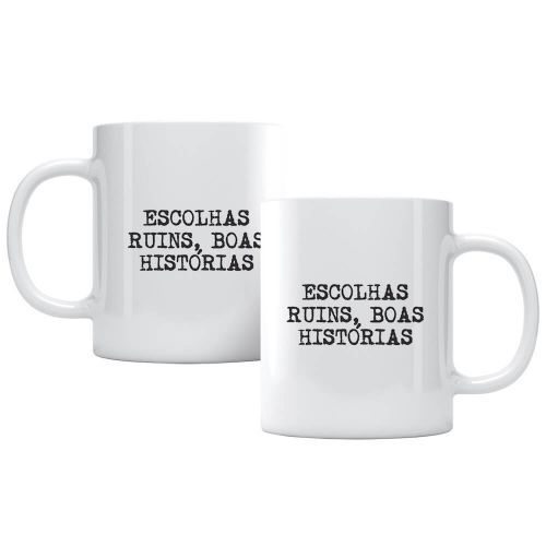 Caneca Escolhas Ruins Boas Histórias