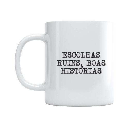 Caneca Escolhas Ruins Boas Histórias