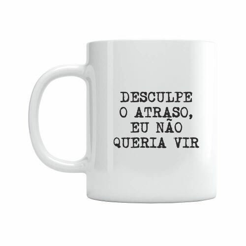 Caneca Eu Não Queria Vir