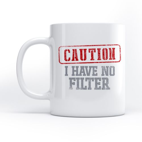 Caneca I Have No Filter