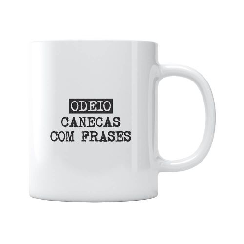 Caneca Odeio Canecas Com Frases