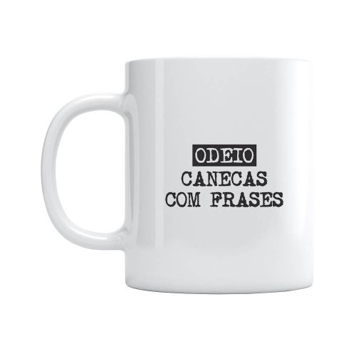Caneca Odeio Canecas Com Frases