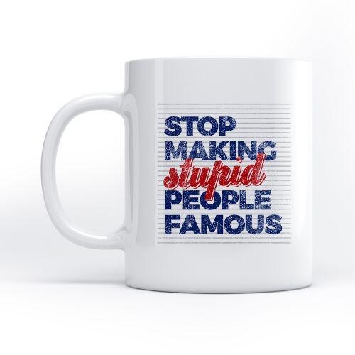 Caneca Stop Making Stupid People Famous