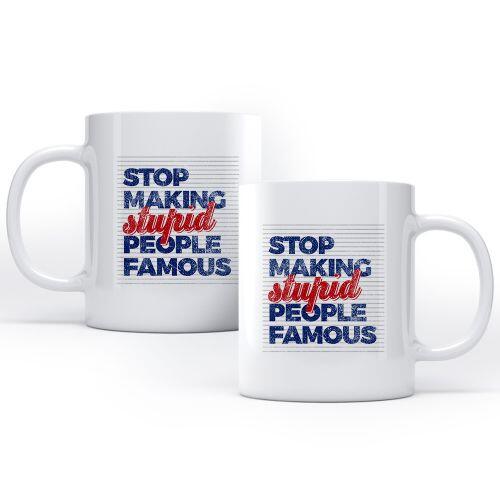Caneca Stop Making Stupid People Famous