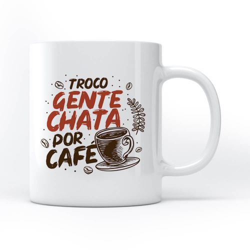 Caneca Troco Gente Chata