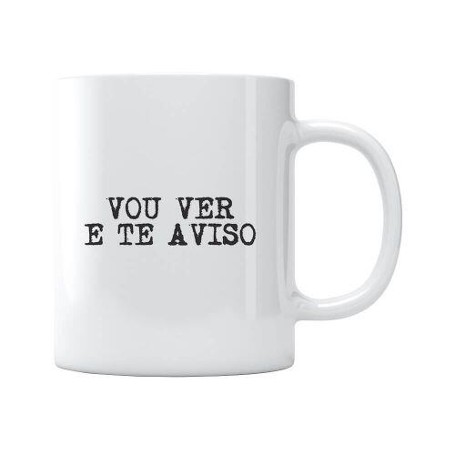 Caneca Vou Ver E Te Aviso