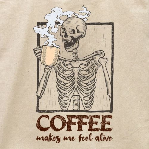 Ecobag Coffee Makes Me Feel Alive