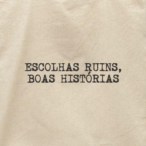 Ecobag Escolhas Ruins Boas Hist�rias