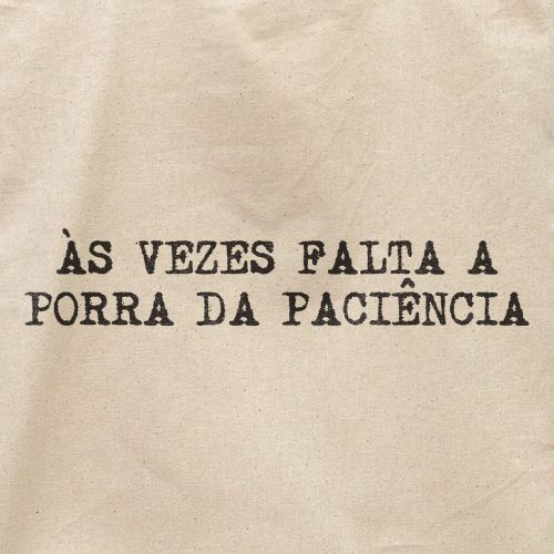 Ecobag Falta Paciência