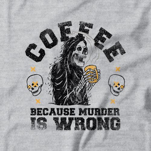 Moletom Coffee Because Murder Is Wrong