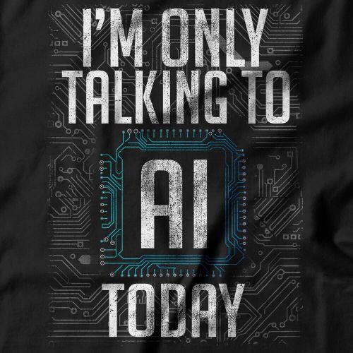 Moletom I Only Talk To AI Today