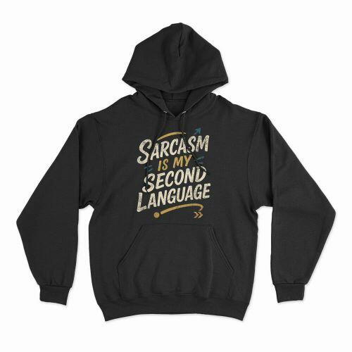 Moletom Com Capuz Sarcasm Is My Second Language