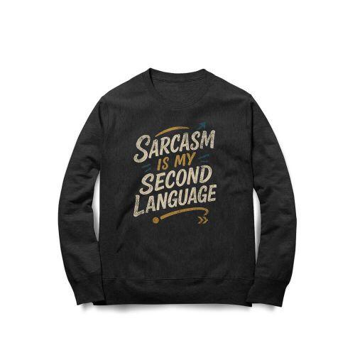 Moletom Sarcasm Is My Second Language