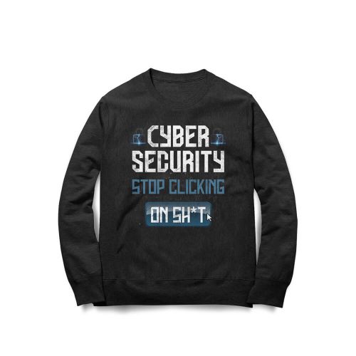 Moletom Cybersecurity Stop Clicking