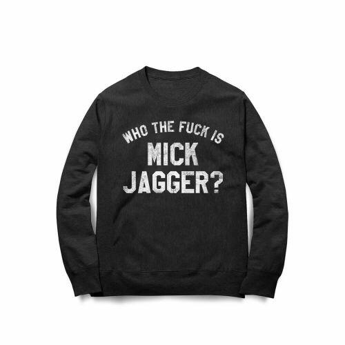 Moletom Who The Fuck Is Mick Jagger