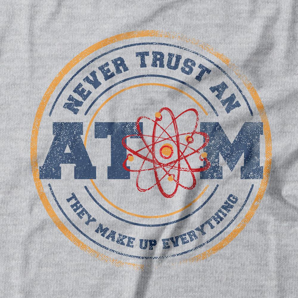 Camiseta Feminina Never Trust An Atom