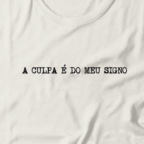 Camiseta Feminina A Culpa É Do Meu Signo