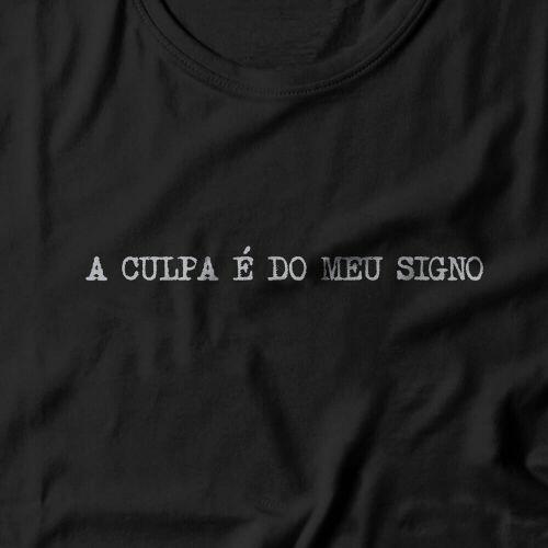 Camiseta Feminina A Culpa � Do Meu Signo