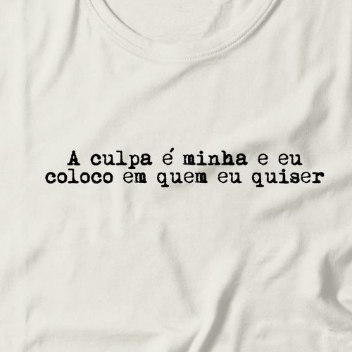 Camiseta Feminina A Culpa É Minha