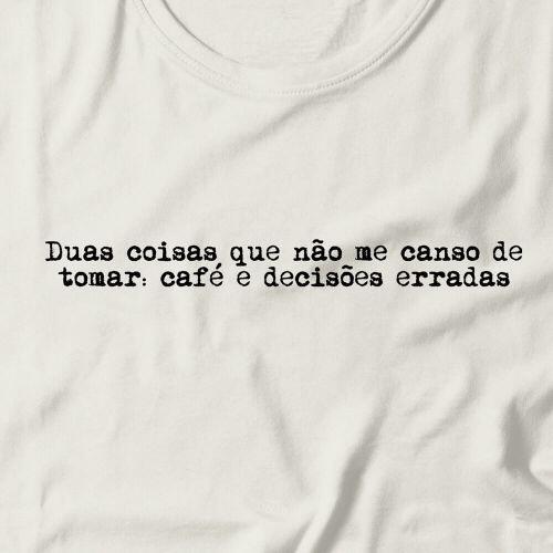 Camiseta Feminina Caf� E Decis�es Erradas