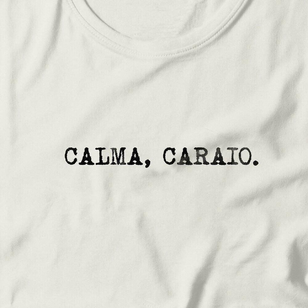 Camiseta Feminina Calma Caraio