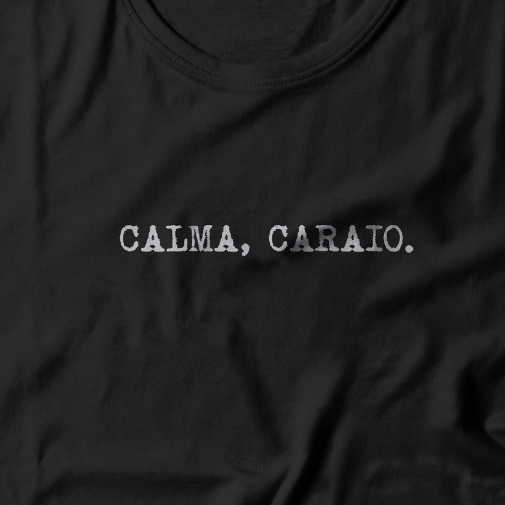 Camiseta Feminina Calma Caraio