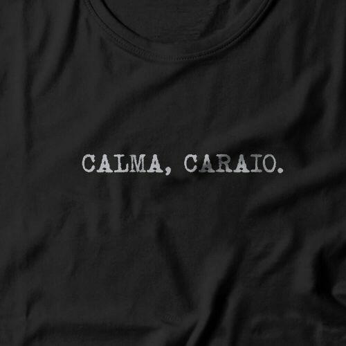 Camiseta Feminina Calma Caraio