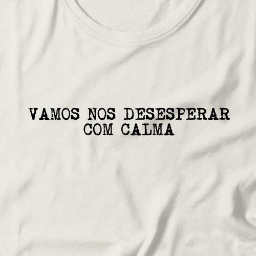 Camiseta Feminina Desesperar Com Calma