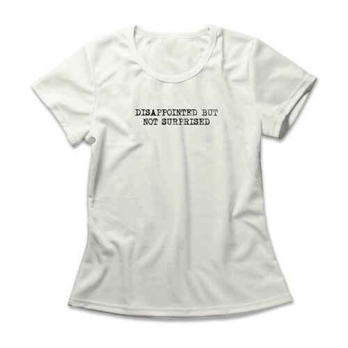 Camiseta Feminina Disappointed But Not Surprised
