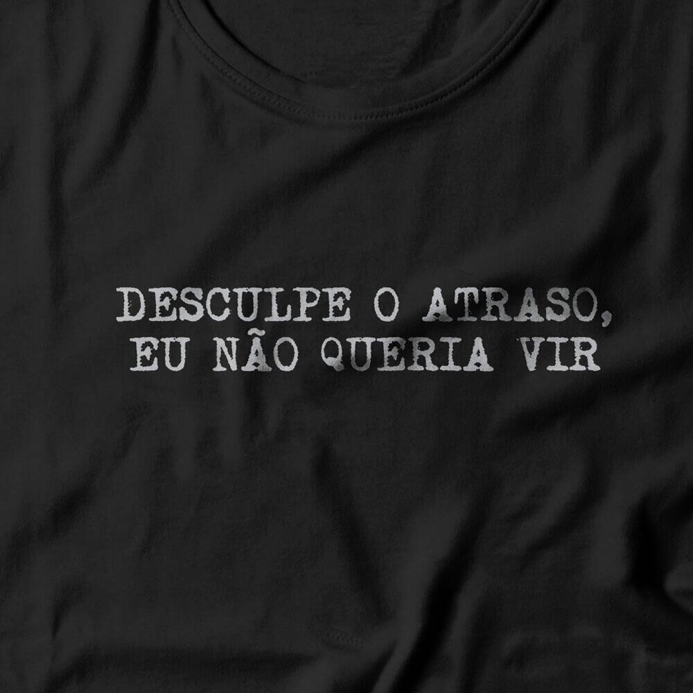 Camiseta Feminina Eu Não Queria Vir