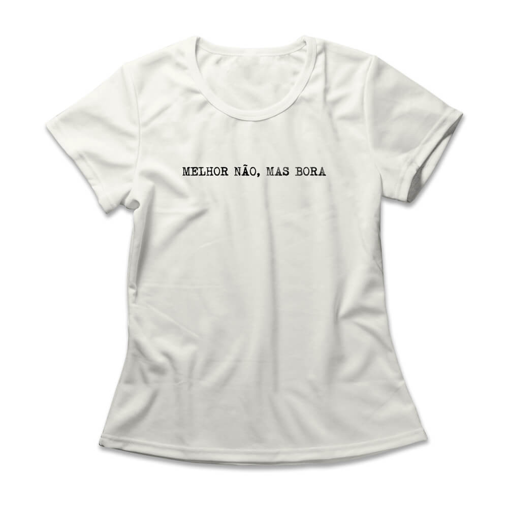 Camiseta Feminina Melhor Não Mas Bora