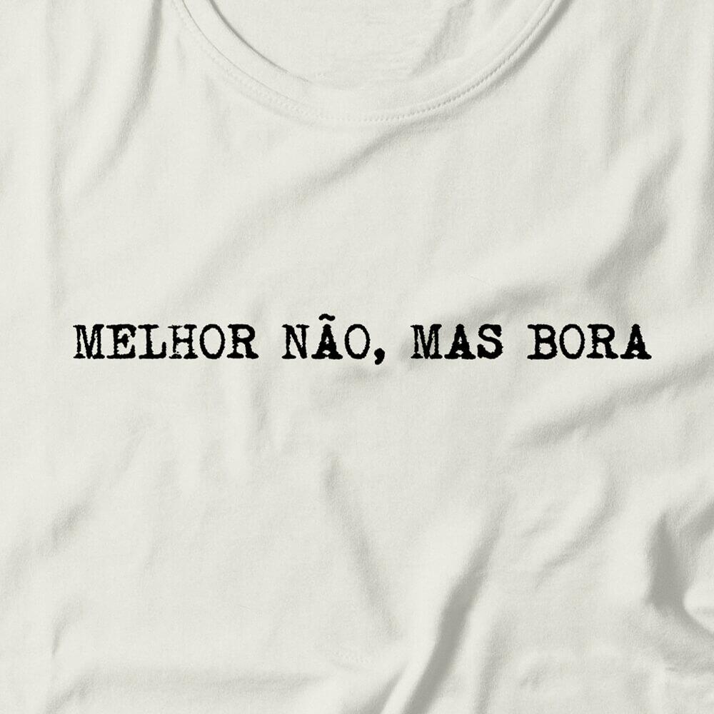 Camiseta Feminina Melhor Não Mas Bora
