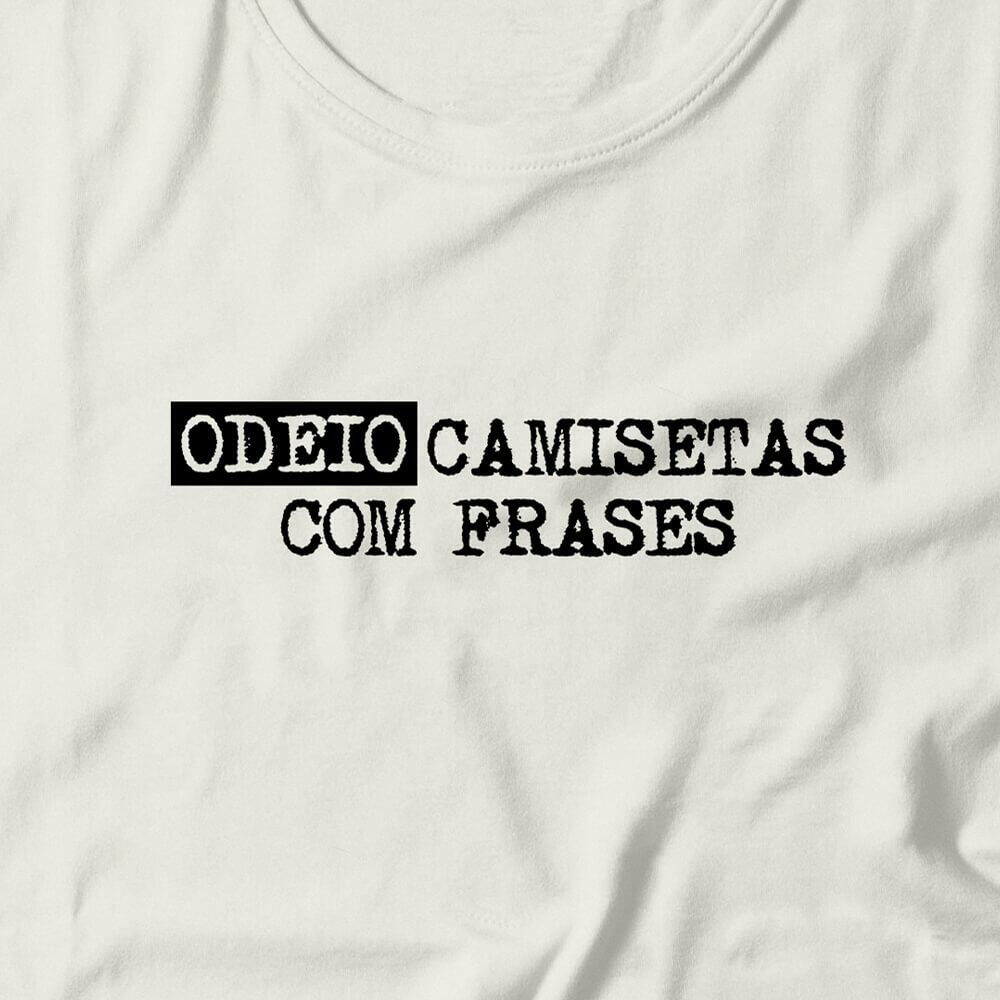 Camiseta Feminina Odeio Camisetas Com Frases