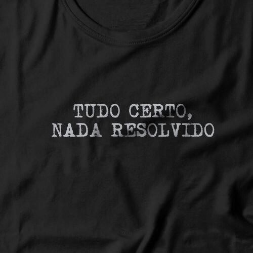 Camiseta Feminina Tudo Certo Nada Resolvido