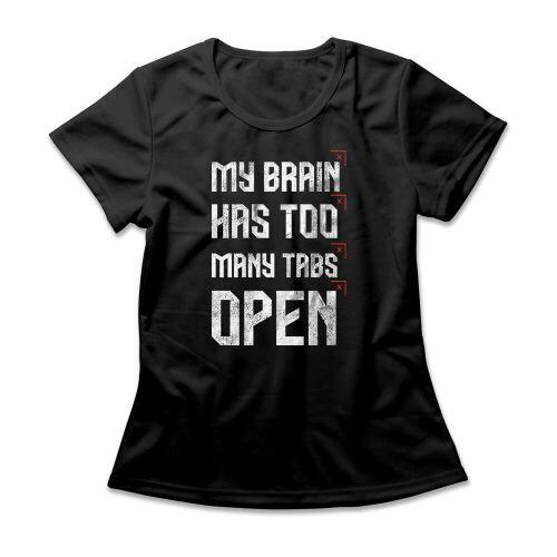 Camiseta Feminina My Brain Has Too Many Tabs Open